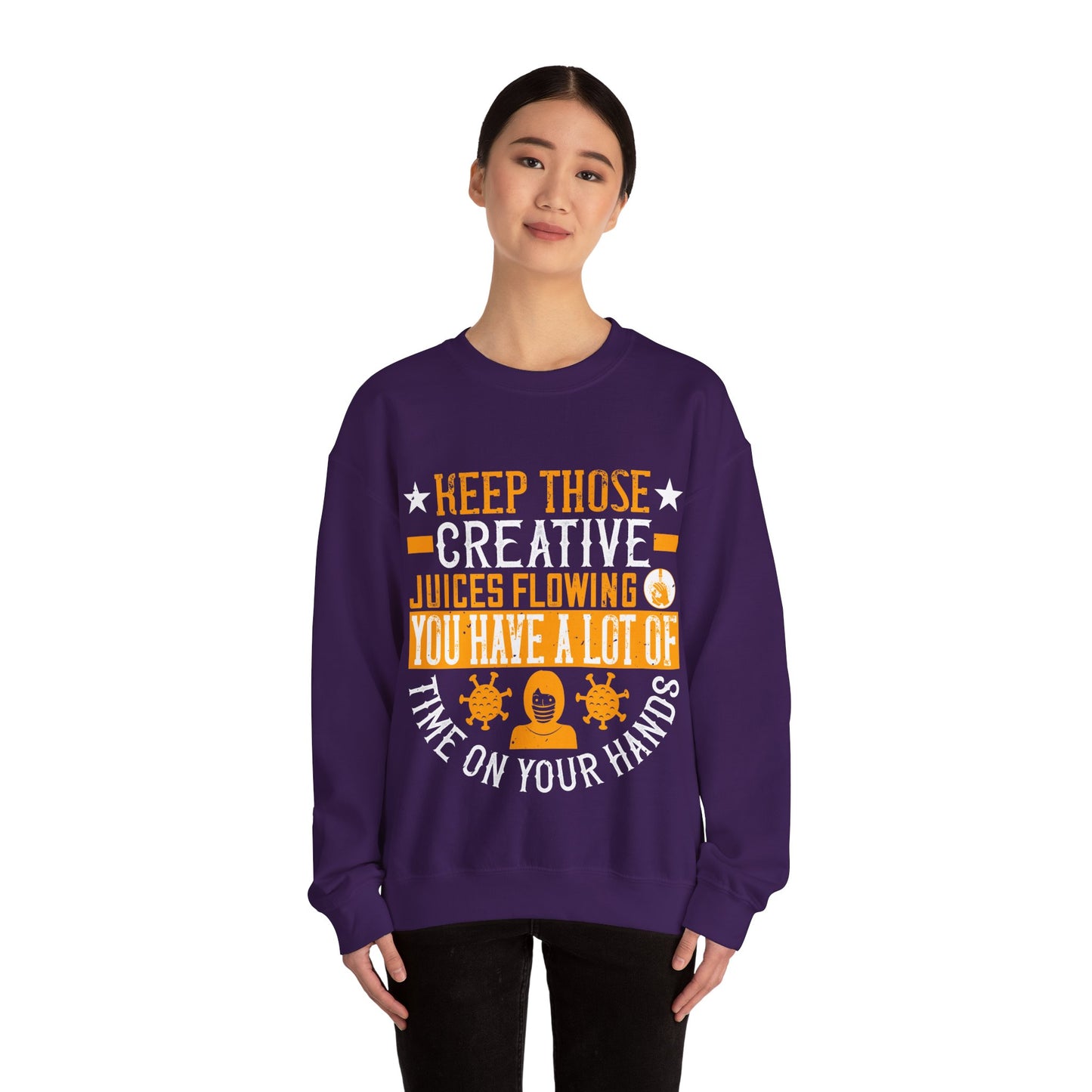 Keep those creative juices flowing. You have a lot of time on your hands!-01 — Unisex Heavy Blend Crewneck (G18000)