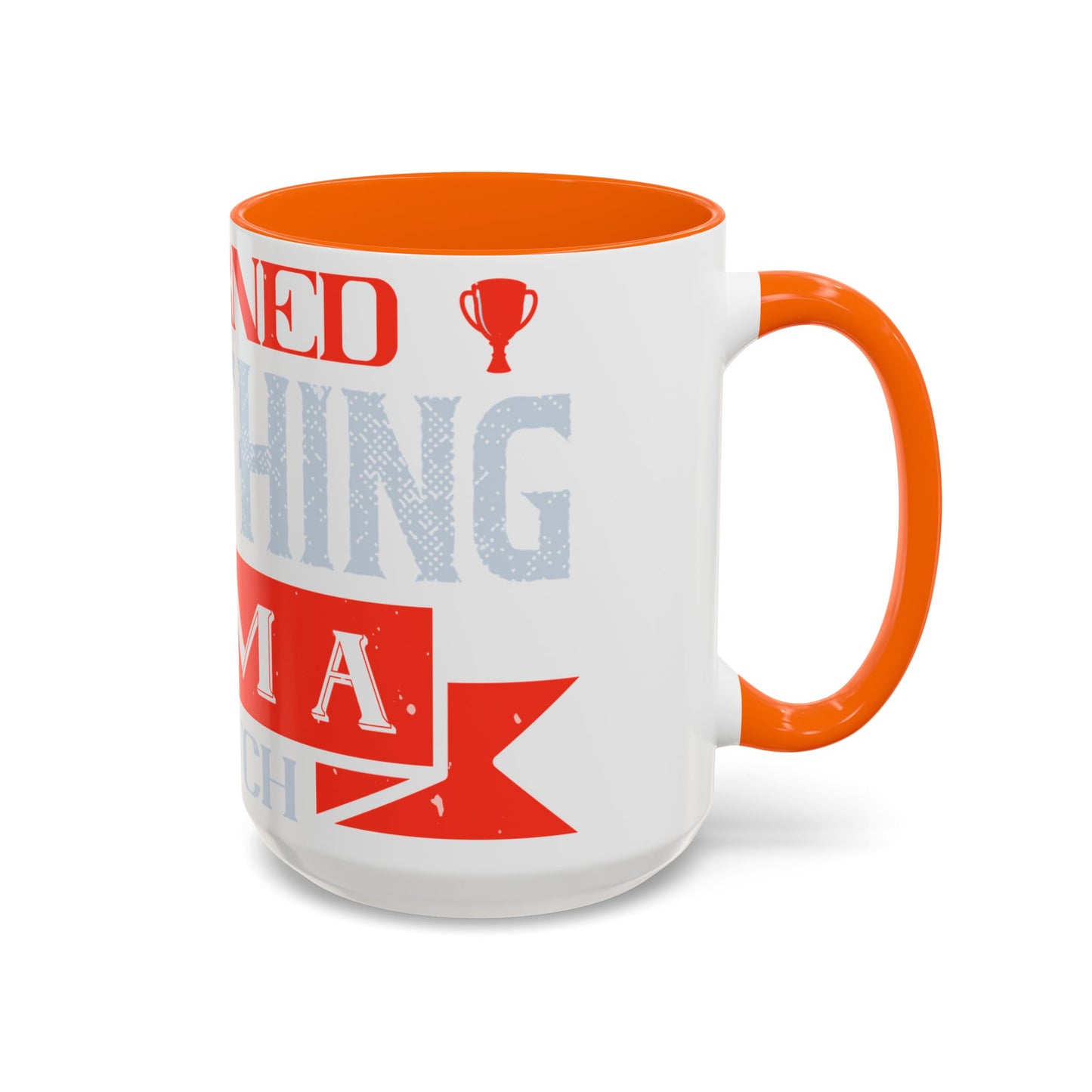 I never learned anything from a match that I won-01 — Accent Mug 11/15oz