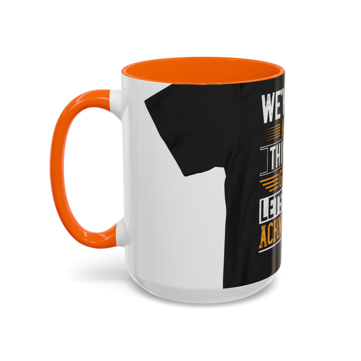 WeΓÇÖve taken a lot of things for granted. LetΓÇÖs stop and acknowledge — Accent Mug 11/15oz