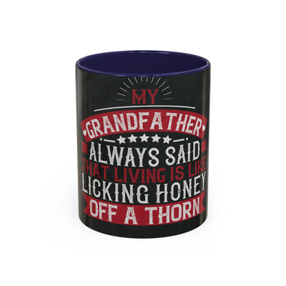 My grandfather always said that living is like licking honey off a thorn-02 — Accent Mug 11/15oz