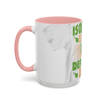 Isolation is a self-defeating dream — Accent Mug 11/15oz