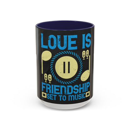 Love is friendship set to music — Accent Mug 11/15oz