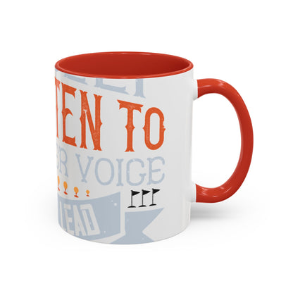 Stay true to yourself and listen to your inner voice. It will lead you to your dream-01 — Accent Mug 11/15oz
