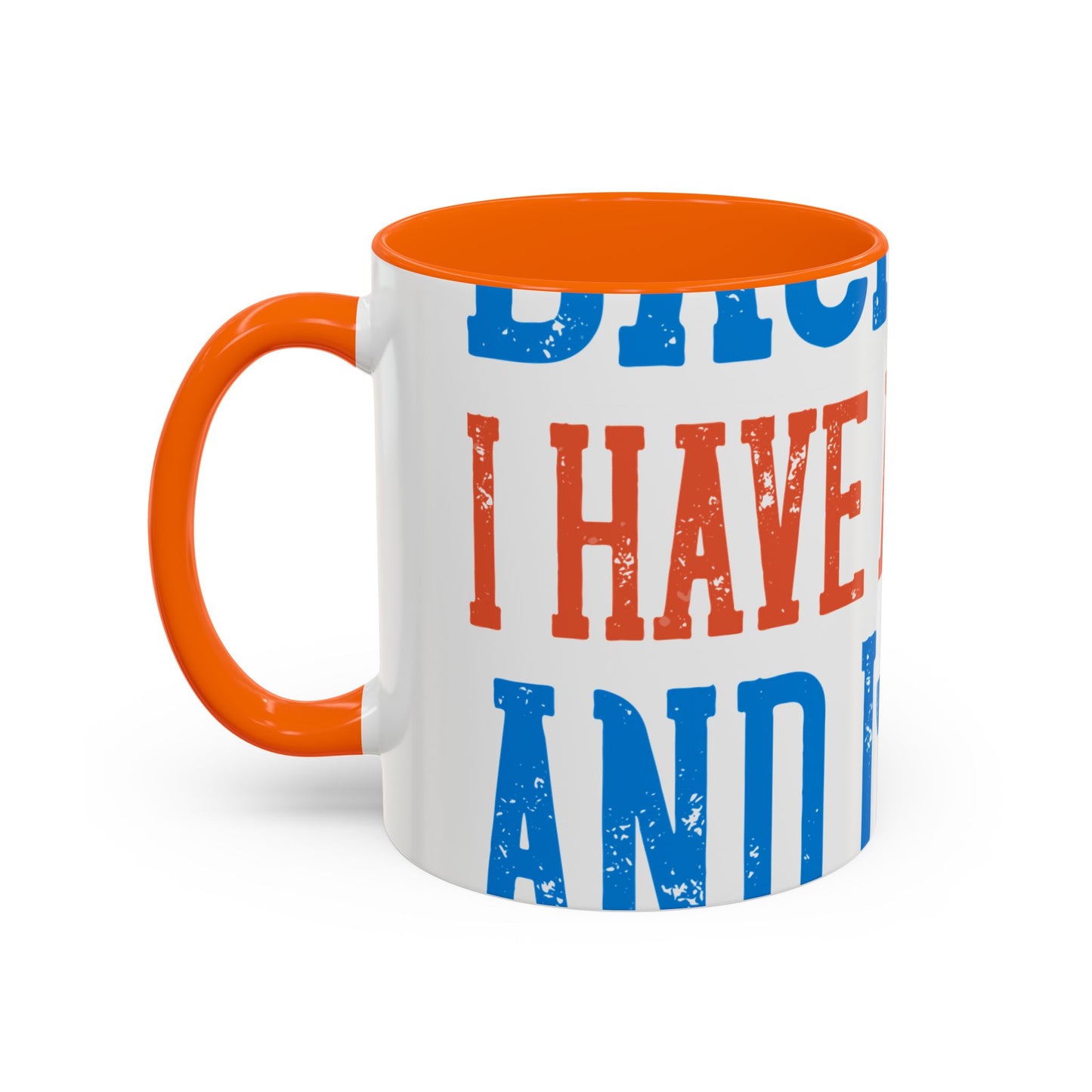 Back off. I have a sister and IΓÇÖm not afraid to use her-01 — Accent Mug 11/15oz