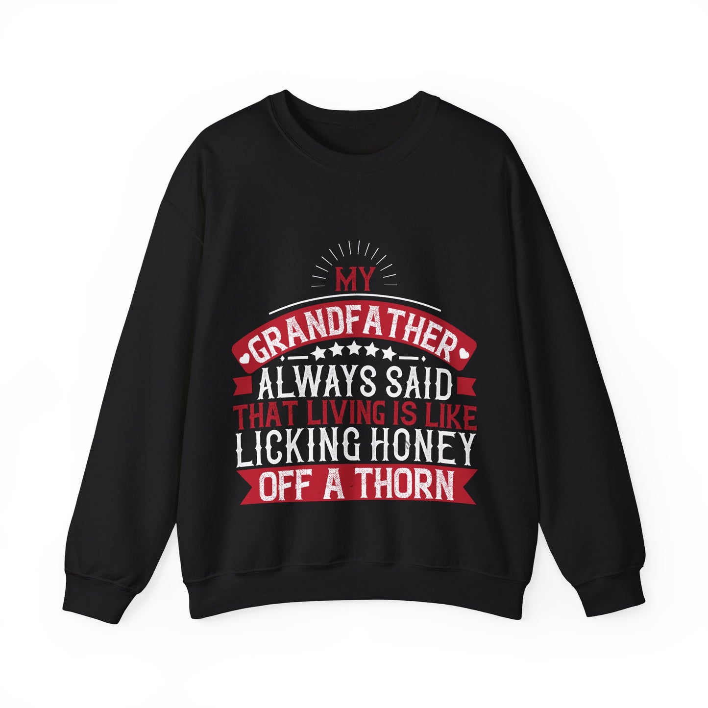 My grandfather always said that living is like licking honey off a thorn-01 — Unisex Heavy Blend Crewneck (G18000)