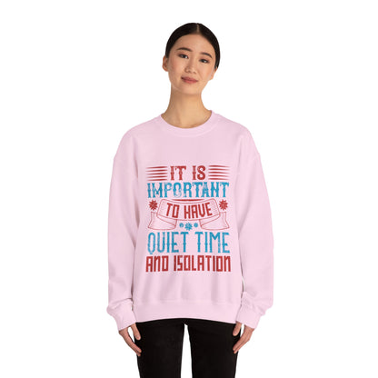 It's important to have quiet time and isolation-01 — Unisex Heavy Blend Crewneck (G18000)