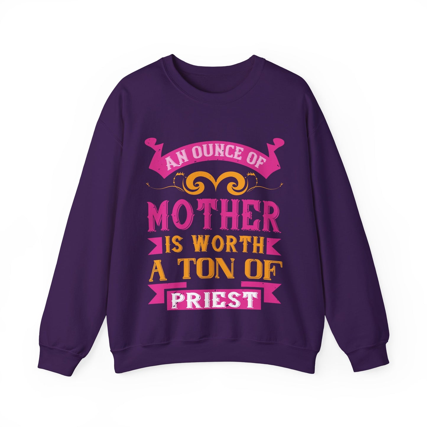 An ounce of mother is worth a ton of priest-01 — Unisex Heavy Blend Crewneck (G18000)