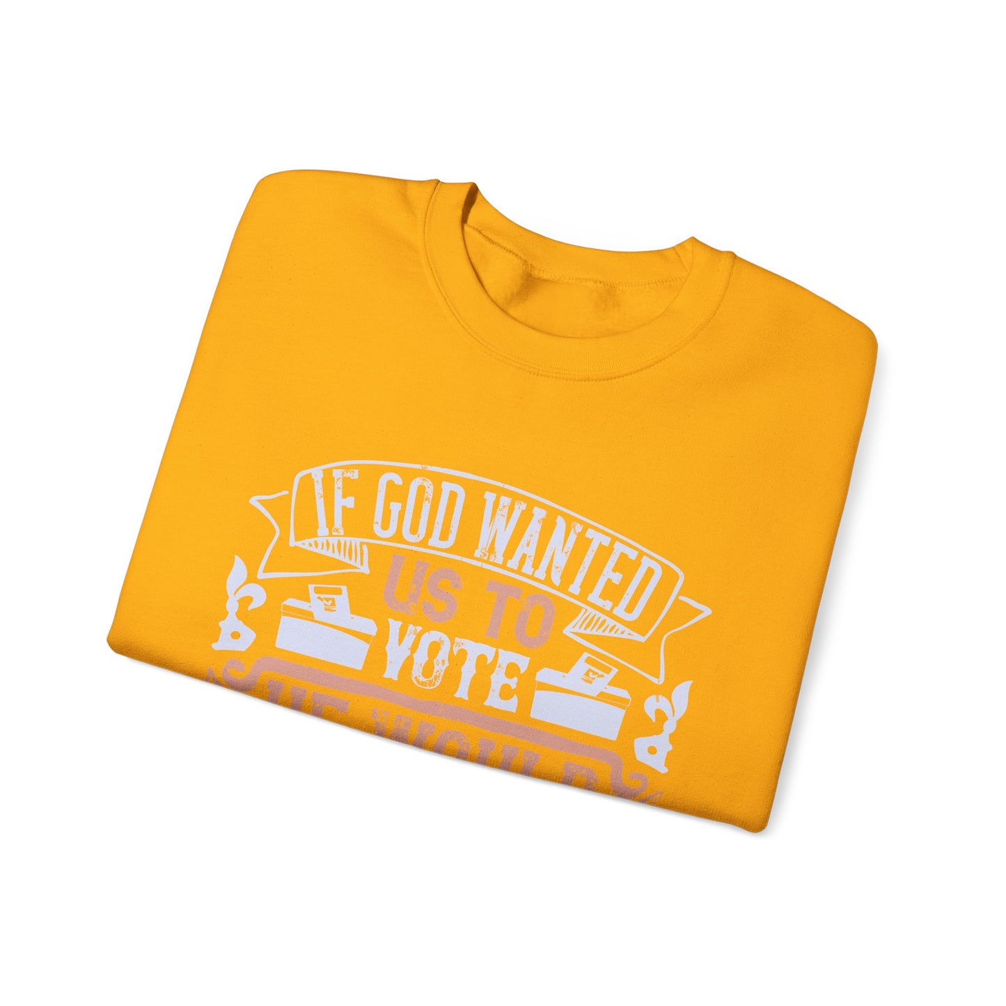 If God wanted us to vote, he would have given us candidates-01 — Unisex Heavy Blend Crewneck (G18000)