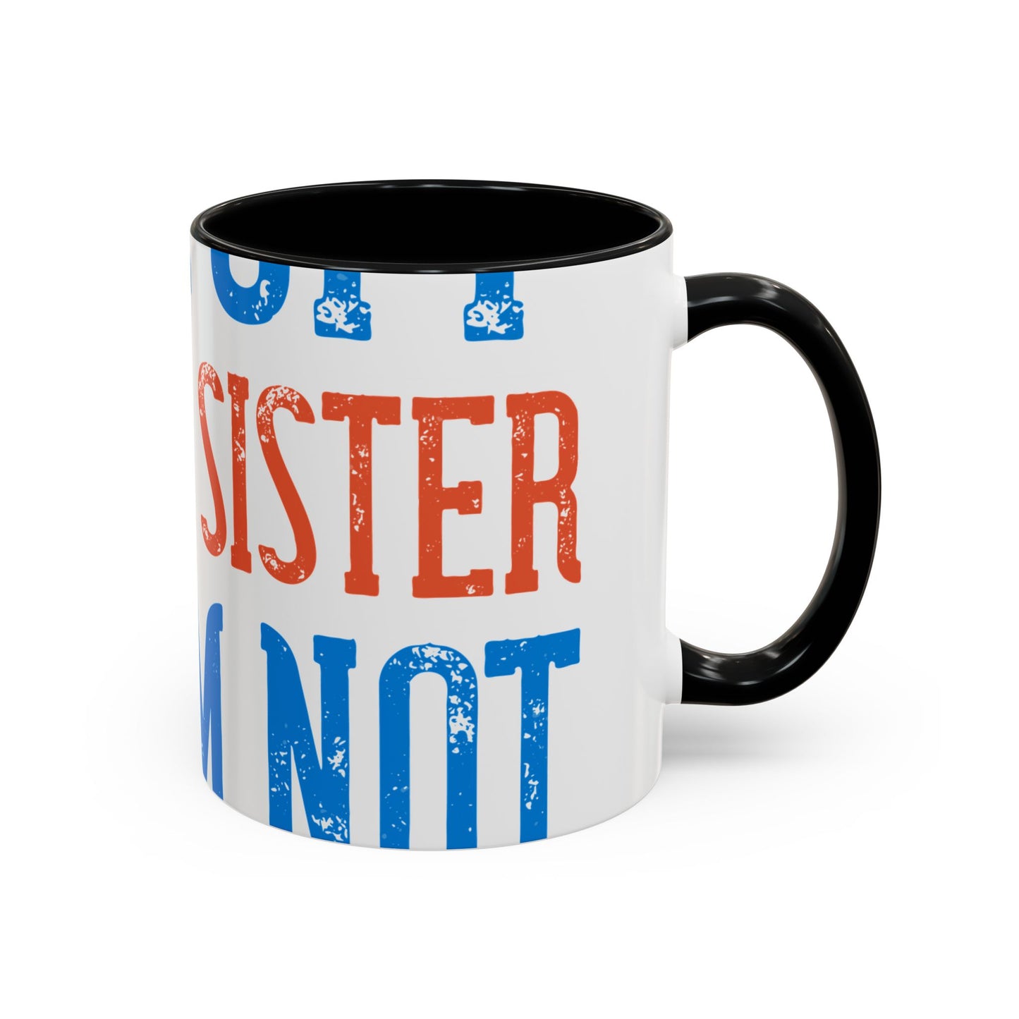 Back off. I have a sister and IΓÇÖm not afraid to use her-01 — Accent Mug 11/15oz