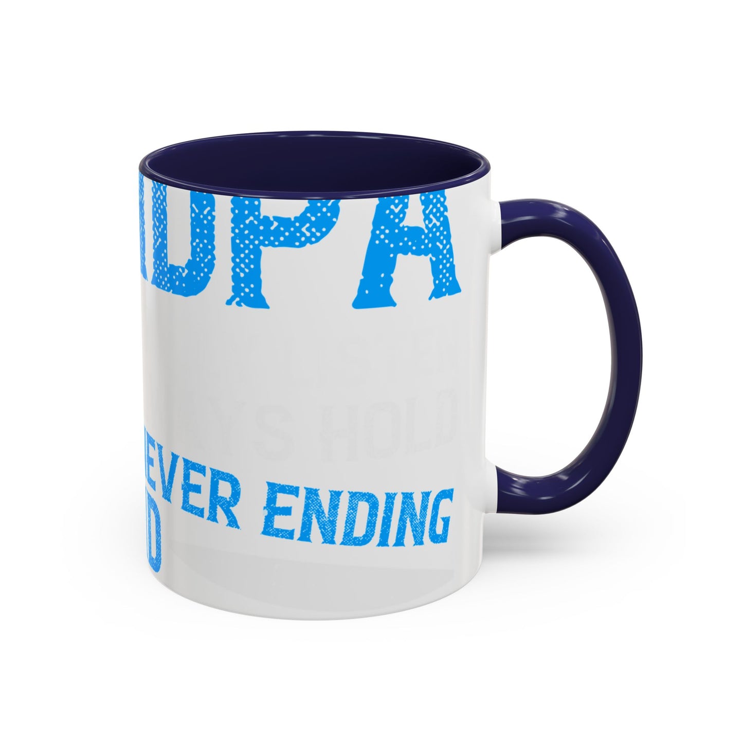 Grandpa has ears that truly listen arms that always hold-01 — Accent Mug 11/15oz