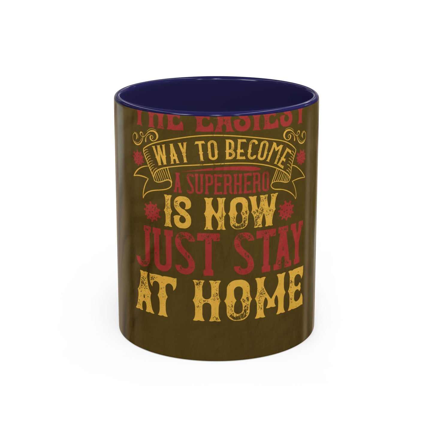 The easiest way to become a superhero is NOW! Just Stay At Home — Accent Mug 11/15oz