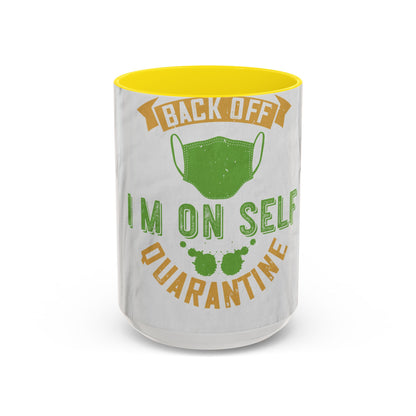 back off i'm on self quarantine — Accent Mug 11/15oz