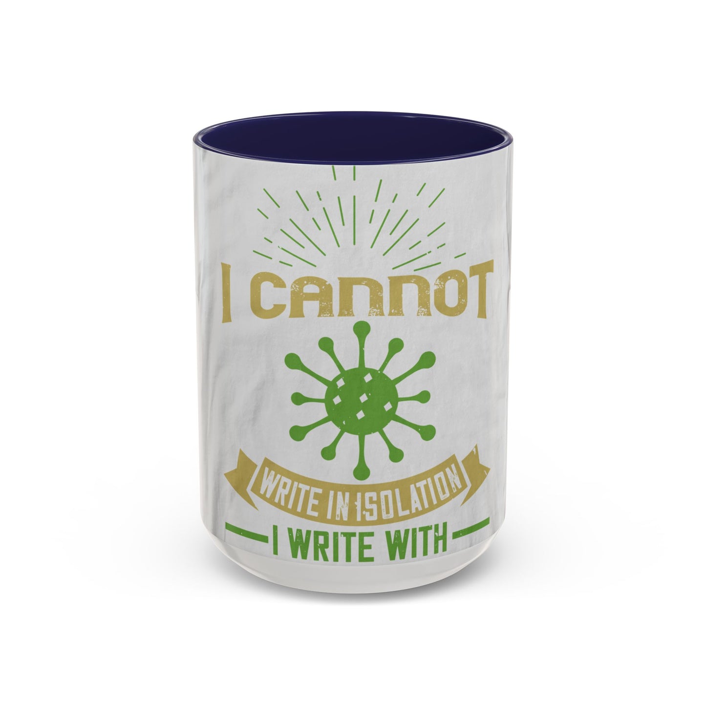 I cannot write in isolation. I write with people around me — Accent Mug 11/15oz
