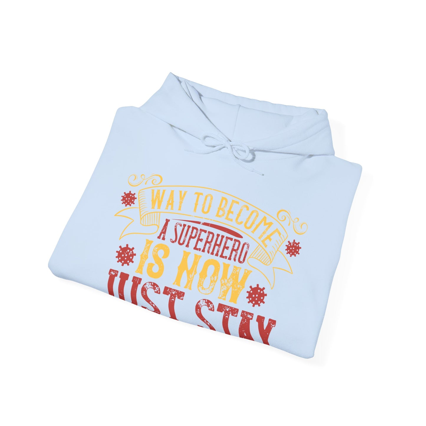 The easiest way to become a superhero is NOW! Just Stay At Home-01 — Unisex Heavy Blend Hoodie (G18500)