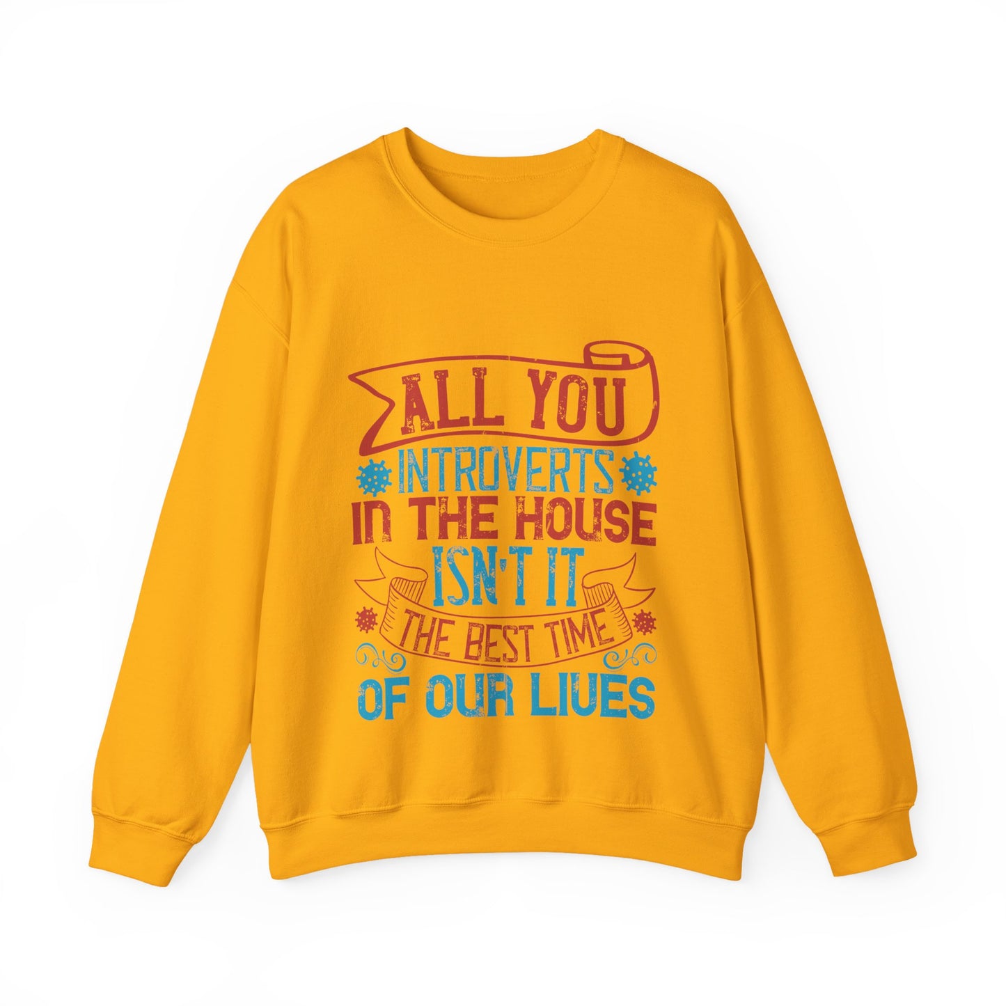 All you introverts in the house, isnΓÇÖt it the best time of our lives-01 — Unisex Heavy Blend Crewneck (G18000)