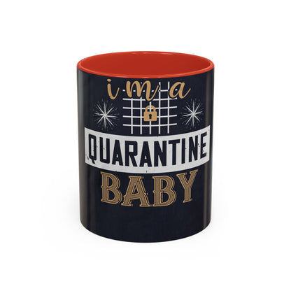iΓÇÖm quarantine baby — Accent Mug 11/15oz