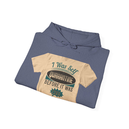 I was self-quarantine before it was cool — Unisex Heavy Blend Hoodie (G18500)