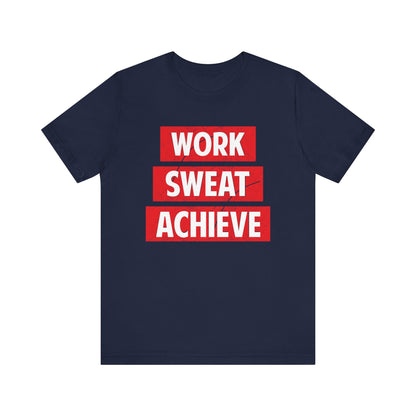 Work Sweat Achieve T-shirt, Work Hard Shirt, Motivational Shirt, Inspirational Tee, Empowering Apparel, Dreamer Hoodie, Shirt for Gift