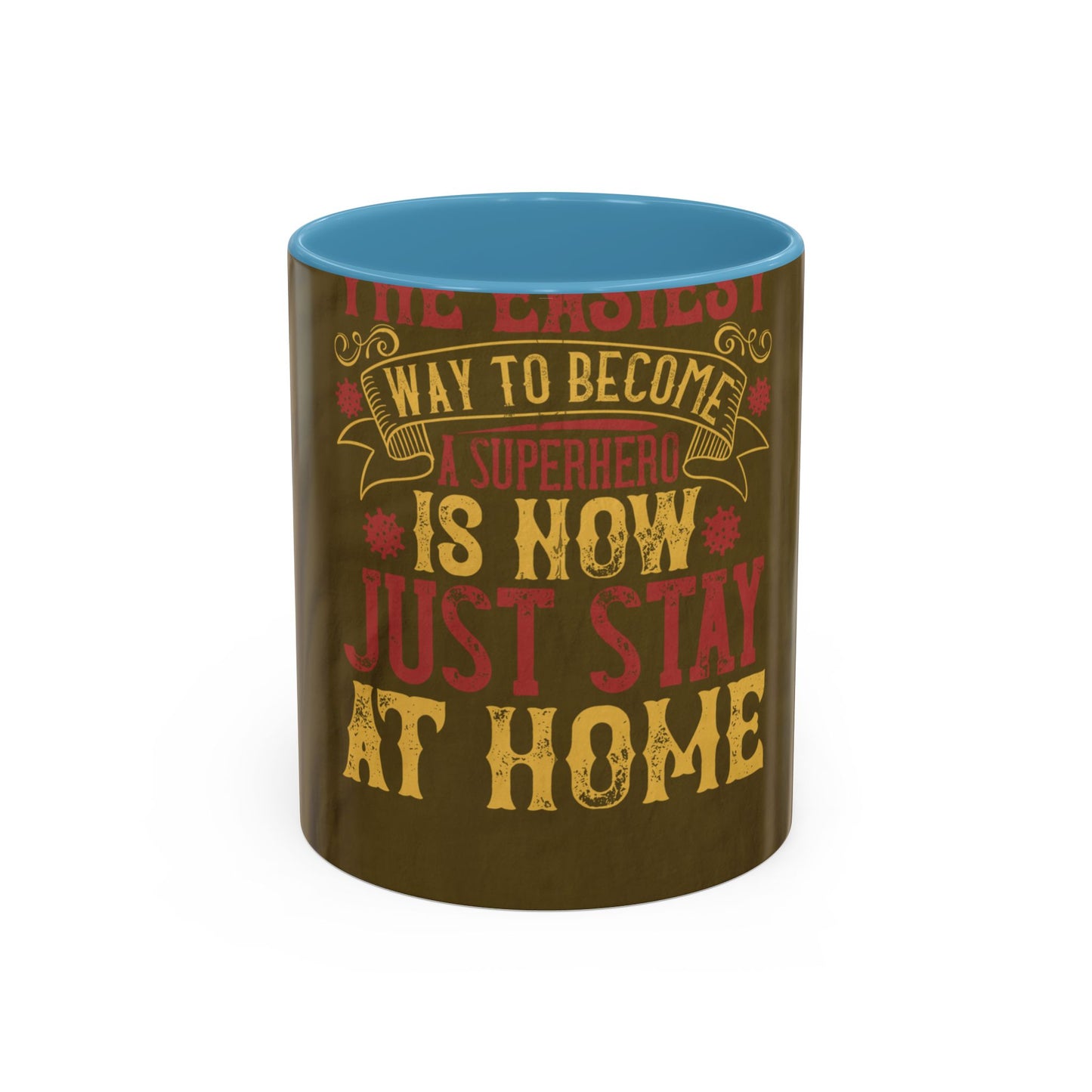 The easiest way to become a superhero is NOW! Just Stay At Home — Accent Mug 11/15oz
