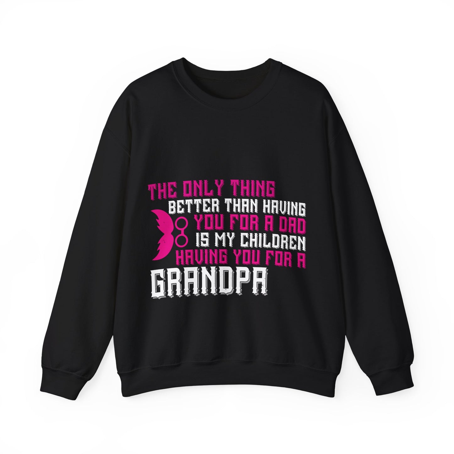 The only thing better than having you for a dad-01 — Unisex Heavy Blend Crewneck (G18000)