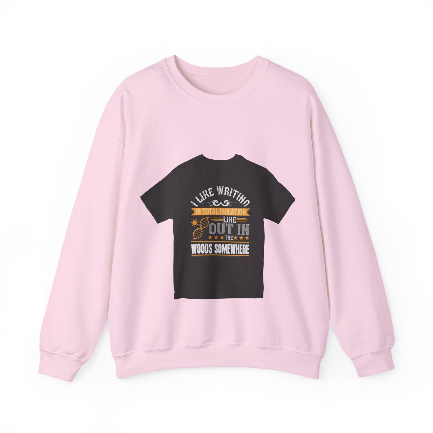 I like writing in total isolation like out in the woods somewhere — Unisex Heavy Blend Crewneck (G18000)