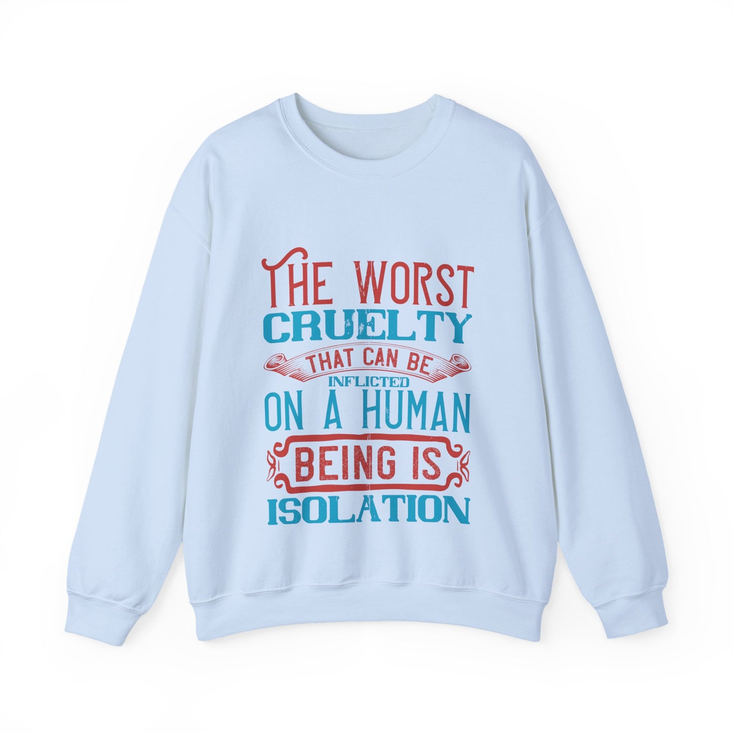 The worst cruelty that can be inflicted on a human being is isolation-01 — Unisex Heavy Blend Crewneck (G18000)