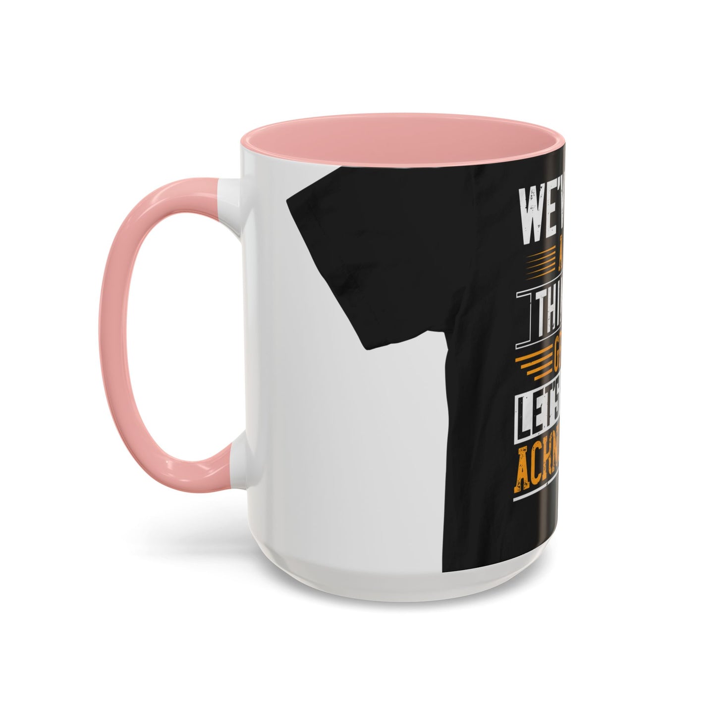 WeΓÇÖve taken a lot of things for granted. LetΓÇÖs stop and acknowledge — Accent Mug 11/15oz