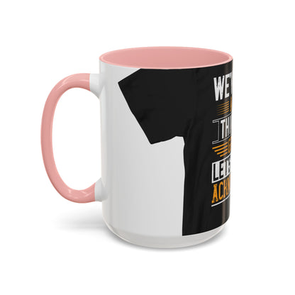 WeΓÇÖve taken a lot of things for granted. LetΓÇÖs stop and acknowledge — Accent Mug 11/15oz