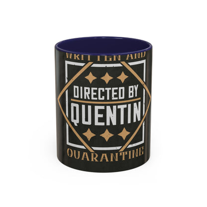 written and directed by quentin quarantine — Accent Mug 11/15oz