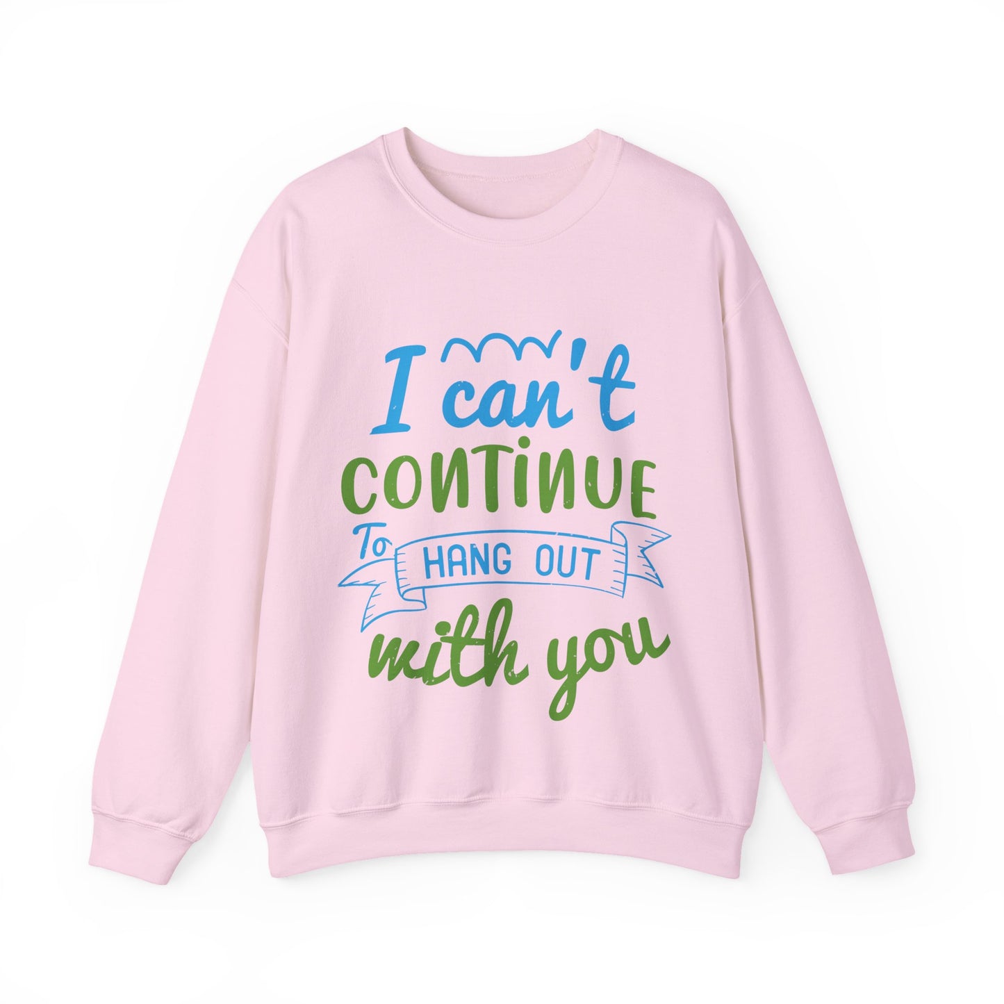 i canΓÇÖt continue to hang out with you-01 — Unisex Heavy Blend Crewneck (G18000)