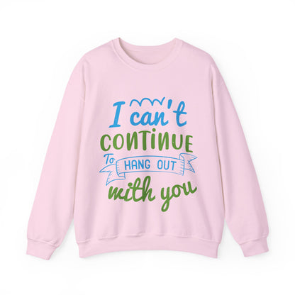 i canΓÇÖt continue to hang out with you-01 — Unisex Heavy Blend Crewneck (G18000)