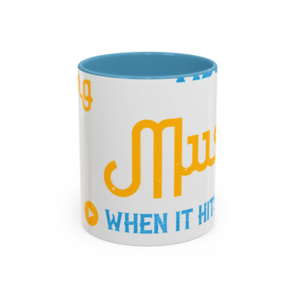 One good thing about music, when it hits you, you feel no pain-01 — Accent Mug 11/15oz