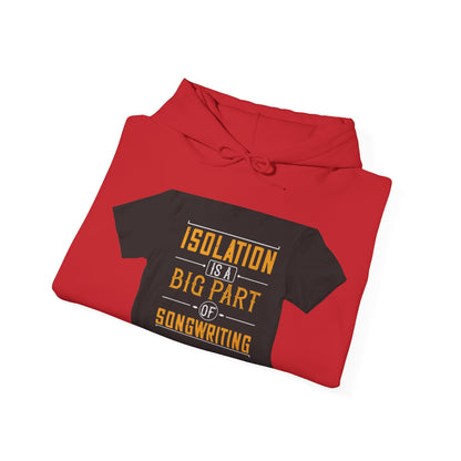 Isolation is a big part of songwriting — Unisex Heavy Blend Hoodie (G18500)