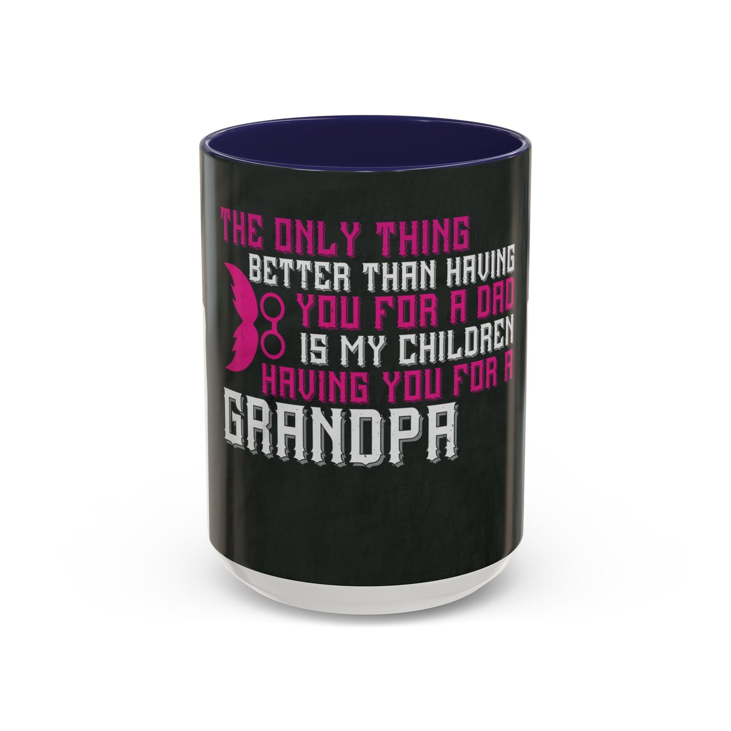 The only thing better than having you for a dad-02 — Accent Mug 11/15oz