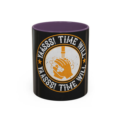 Yaasss Time will heal everything — Accent Mug 11/15oz