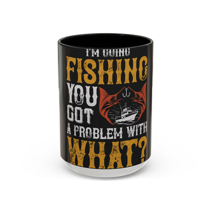 IΓÇÖM GOING FISHING — Accent Mug 11/15oz