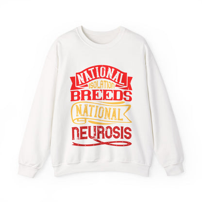 National isolation breeds national neurosis-01 — Unisex Heavy Blend Crewneck (G18000)