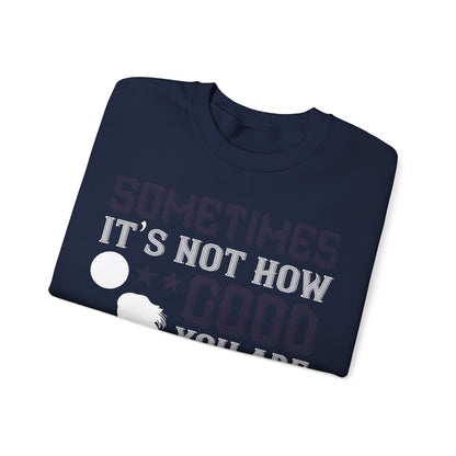Sometimes itΓÇÖs not how good you are, but how bad you want it-01 — Unisex Heavy Blend Crewneck (G18000)