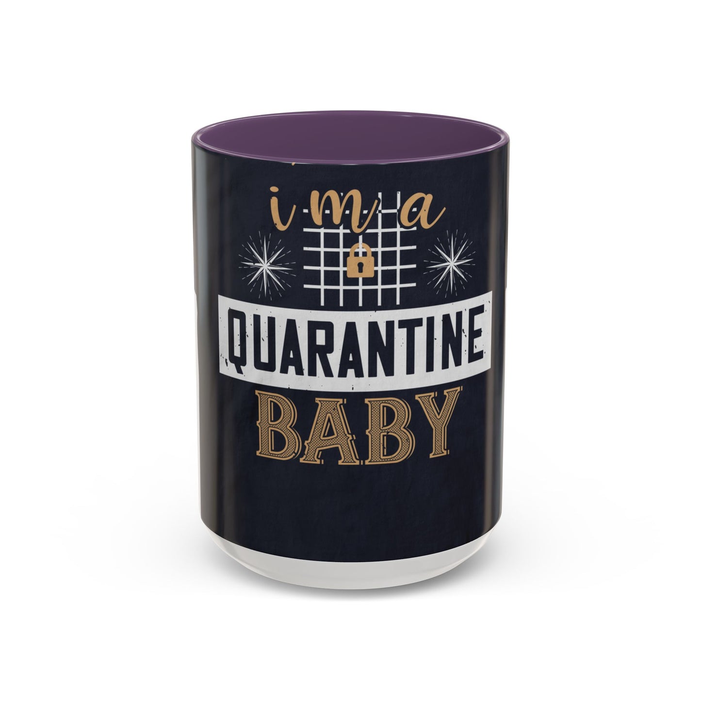 iΓÇÖm quarantine baby — Accent Mug 11/15oz