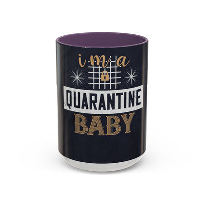 iΓÇÖm quarantine baby — Accent Mug 11/15oz
