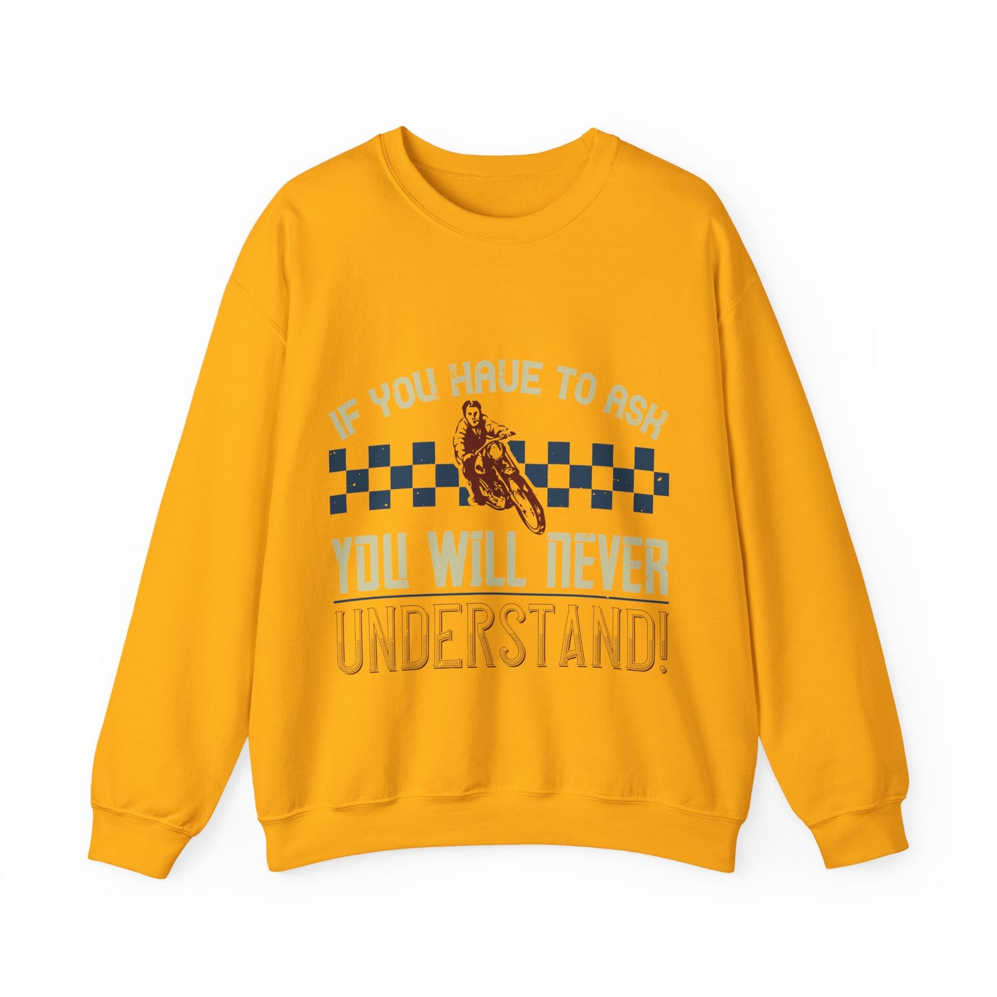 if you have to ask you will never understand!-01 — Unisex Heavy Blend Crewneck (G18000)