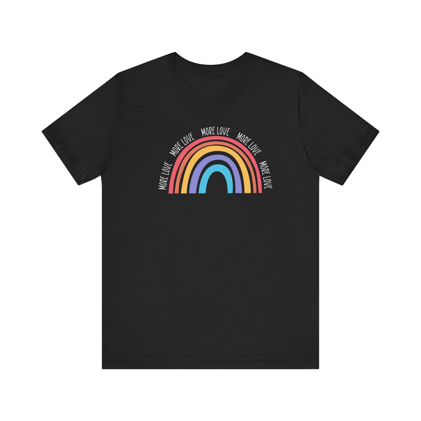 More Love T-shirt, Rainbow Color Tshirt, Love Shirt, Unisex Shirt, Crewneck Shirt, Short Sleeve Tee, Gift for Him, Gift for Her