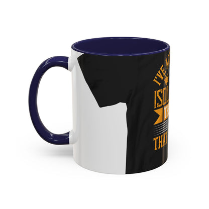 I've actually read that isolation is the enemy, so why do that to myself — Accent Mug 11/15oz