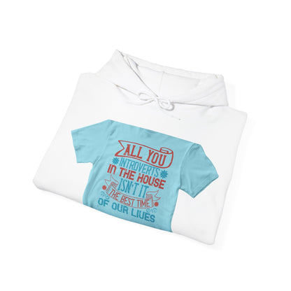 All you introverts in the house, isnΓÇÖt it the best time of our lives — Unisex Heavy Blend Hoodie (G18500)