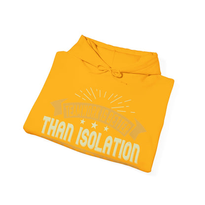 Teamwork is better than isolation, especially for a columnist-01 — Unisex Heavy Blend Hoodie (G18500)
