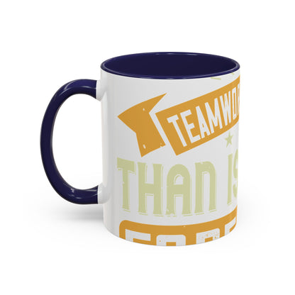 Teamwork is better than isolation, especially for a columnist-01 — Accent Mug 11/15oz