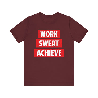 Work Sweat Achieve T-shirt, Work Hard Shirt, Motivational Shirt, Inspirational Tee, Empowering Apparel, Dreamer Hoodie, Shirt for Gift