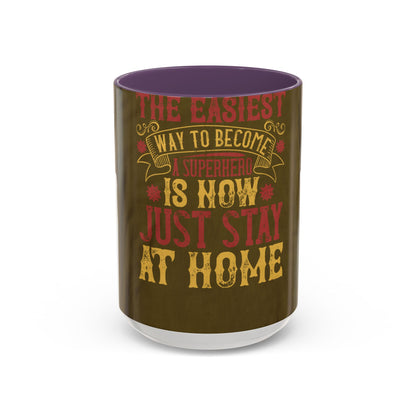 The easiest way to become a superhero is NOW! Just Stay At Home — Accent Mug 11/15oz