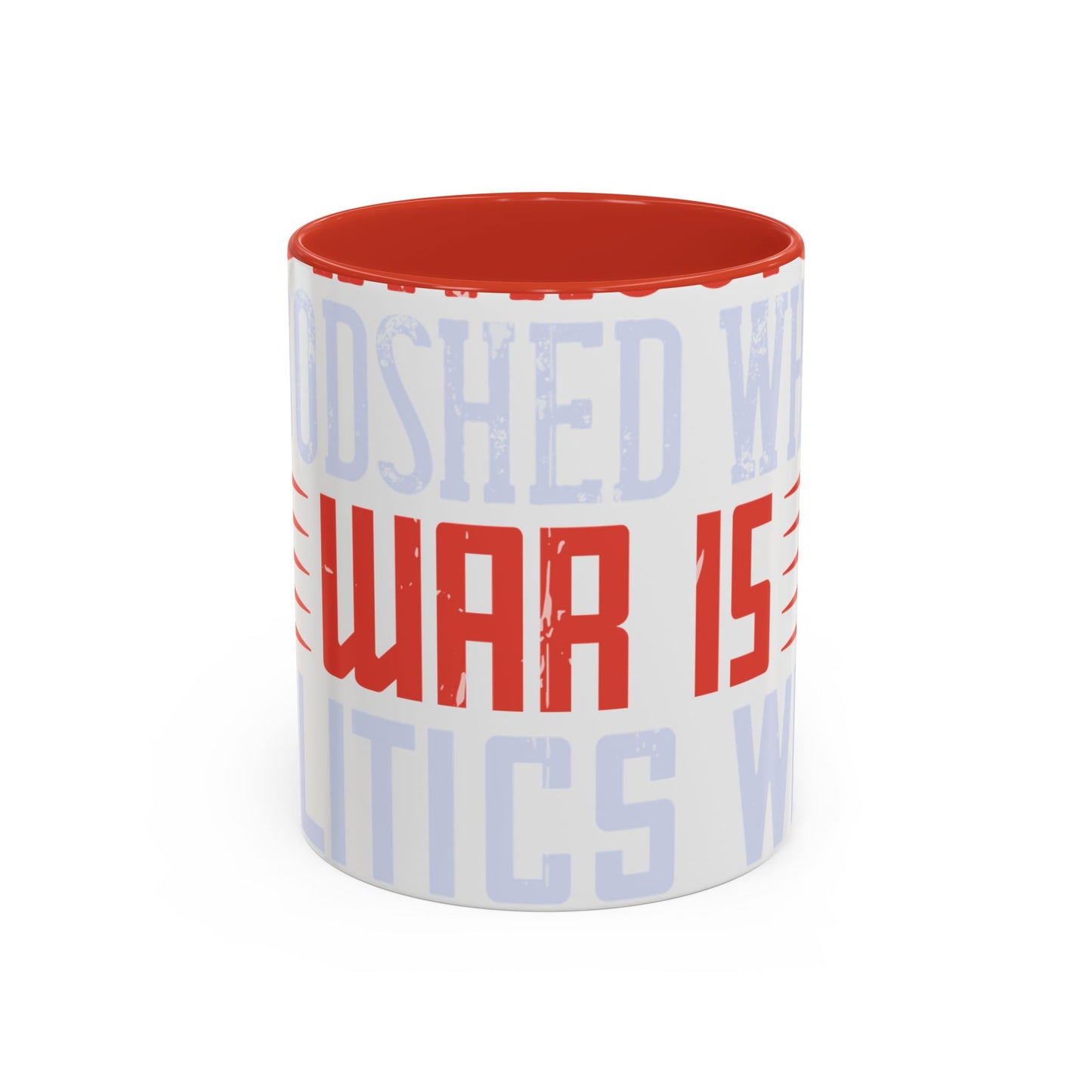 Politics is war without bloodshed while war is politics with bloodshed-01 — Accent Mug 11/15oz