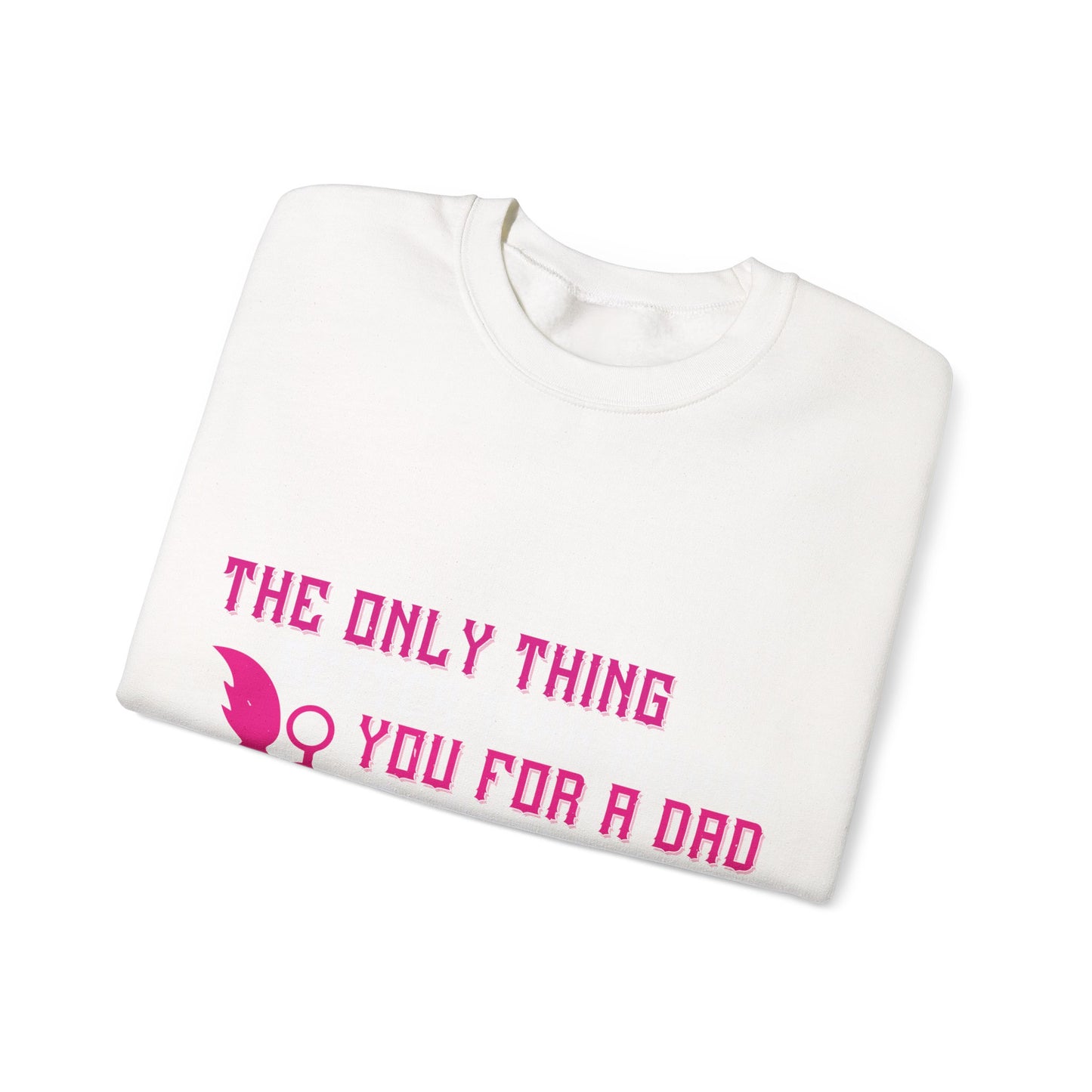 The only thing better than having you for a dad-01 — Unisex Heavy Blend Crewneck (G18000)